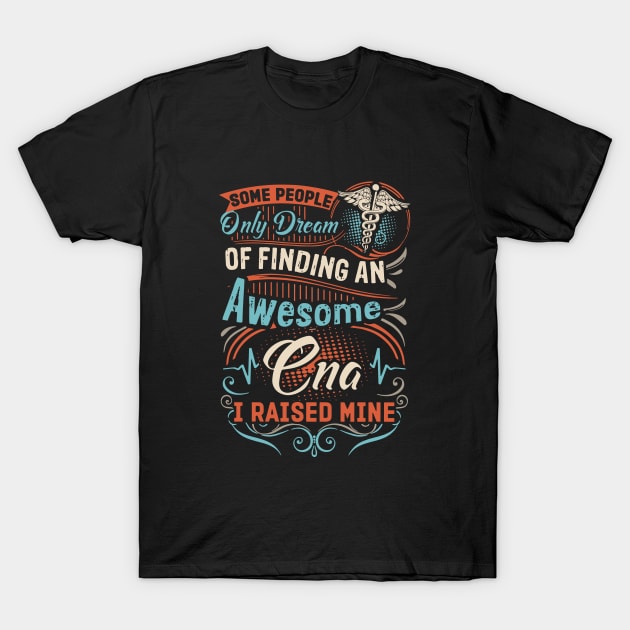 Some People Only Dream Of Finding An Awesome T Shirts T-Shirt by huepham613